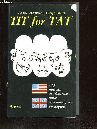 TIT FOR TAT. 123 NOTIONS ET FONCTIONS POUR COMMUNIQUER EN ANGLAIS.