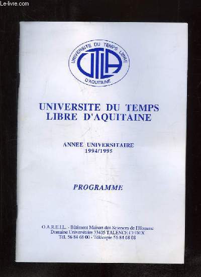 CATALOGUE. UNIVERSITE DU TEMPS LIBRE D AQUITAINE. ANNEE UNIVERSITAIRE 1994 - 1995. PROGRAMME.