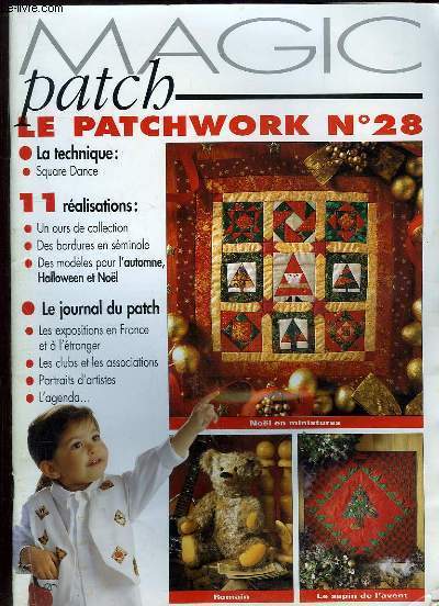 MAGIC PATCH. LE PATCHWORK N 28. SOMMAIRE: LA TECHNIQUE SQUARE DANCE, DES BORDURES EN SEMINOLE, DES MODELES POUR L AUTOMNES HALLOWEEN ET NOEL...