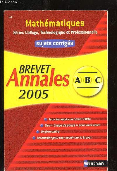 BREVET ANNALES 2005. MATHEMATIQUES SUJETS CORRIGES.