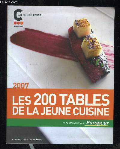 CARNET DE ROUTE. 2007 LES 200 TABLES DE LA JEUNE CUISINE.