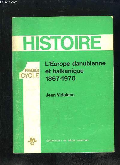 L EUROPE DANUBIENNE ET BALKANIQUE 1867 - 1970.