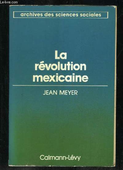 LA REVOLUTION MEXICAINE 1910 - 1940.