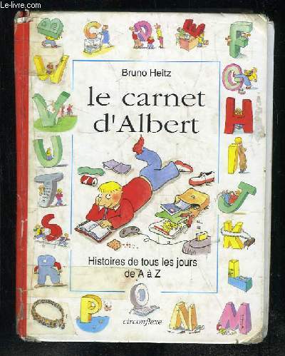 LE CARNET D ALBERT. HISTOIRES DE TOUS LES JOURS DE A A Z.