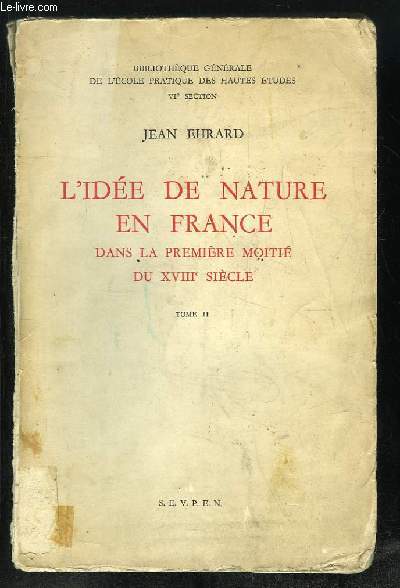 L IDEE DE NATURE EN FRANCE DANS LA PREMIERE MOITIE DU XVIII SIECLE. TOME II.