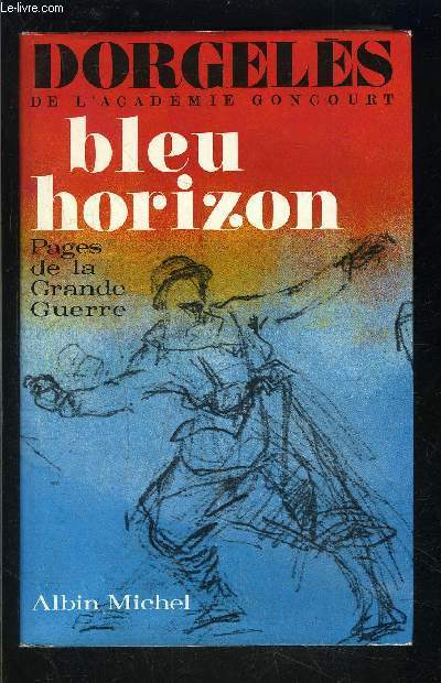 BLEU HORIZON- PAGES DE LA GRANDE GUERRE