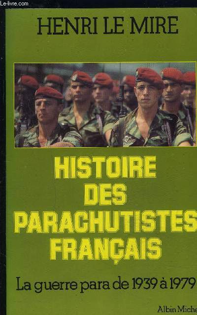 HISTOIRE DES PARACHUTISTES FRANCAIS- LA GUERRE PARA DE 1939 A 1979