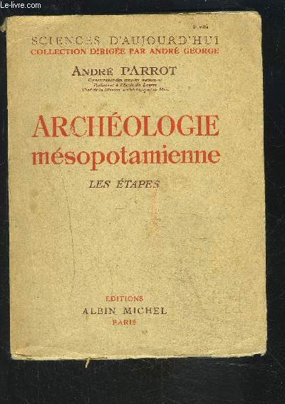 ARCHEOLOGIE MESOPOTAMIENNE- LES ETAPES- Tome 1