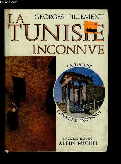 LA TUNISIE INCONNUE- LA TUNISIE CONNUE ET INCONNUE