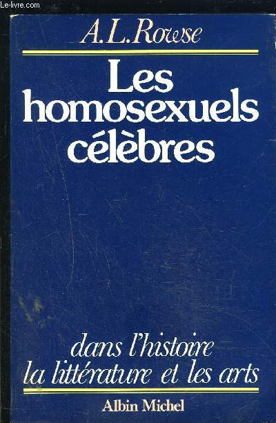 LES HOMOSEXUELS CELEBRES- DANS L HISTOIRE, LA LITTERATURE ET LES ARTS