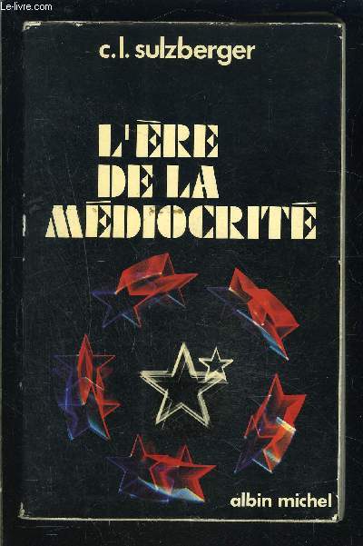 L ERE DE LA MEDIOCRITE- MEMOIRES 1963-1972