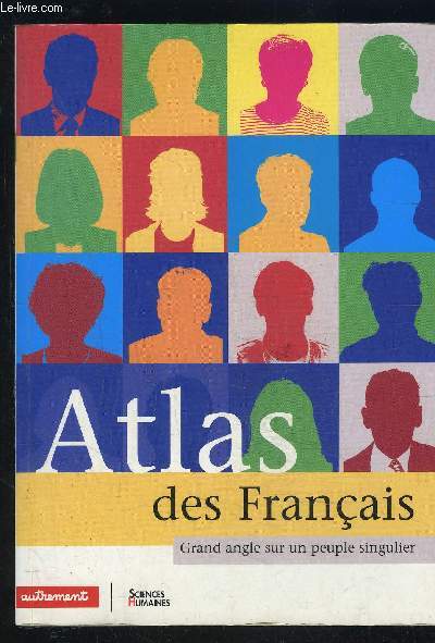 ATLAS DES FRANCAIS- GRAND ANGLE SUR UN PEUPLE SINGULIER- SCIENCES HUMAINES- COLLECTION ATLAS MONDE