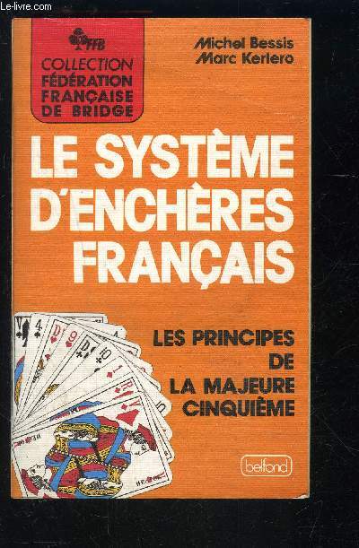 LE SYSTEME D ENCHERES FRANCAIS- LES PRINCIPES DE LA MAJEURE CINQUIEME- COLLECTION FEDERATION FRANCAISE DE BRIDGE