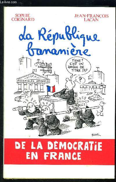 LA REPUBLIQUE BANANIERE- DE LA DEMOCRATIE EN FRANCE