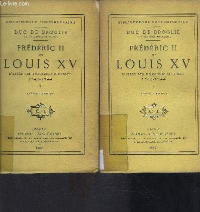 FREDERIC II ET LOUIS XV- 2 TOMES ET 2 VOLUMES- D APRES DES DOCUMENTS NOUVEAUX 1742-1744