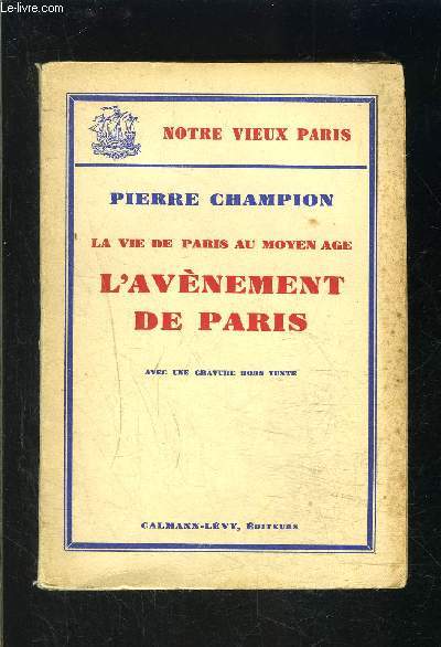 LA VIE DE PARIS AU MOYEN AGE- L AVENEMENT DE PARIS