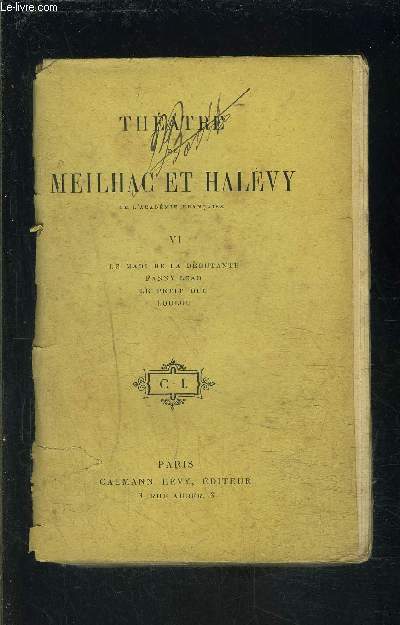 THEATRE DE MEILHAC ET HALEVY- TOME VI- Le mari de la dbutante- Fanbny Lear- Le petit duc- Loulou