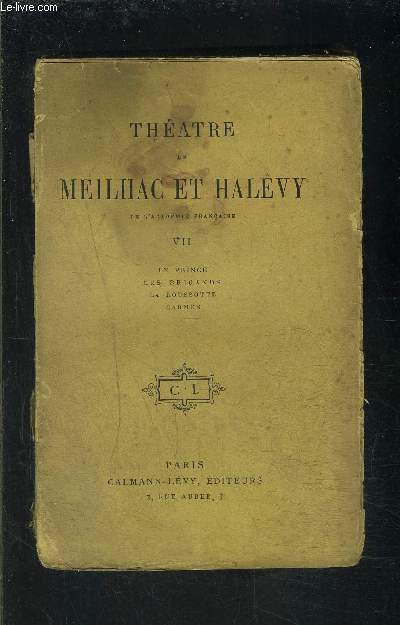THEATRE DE MEILHAC ET HALEVY- TOME VII- Le prince- Les brigands- La roussote- Carmen