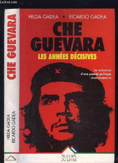 CHE GUEVARA- LES ANNEES DECISIVES