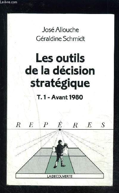 LES OUTILS DE LA DECISION STRATEGIQUE- T.1 AVANT 1980- COLLECTION REPERES N162