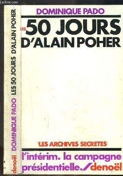 LES 50 JOURS D ALAIN POHER- LES ARCHIVES SECRETES- L INTERIM LA CAMPAGNE PRESIDENTIELLE
