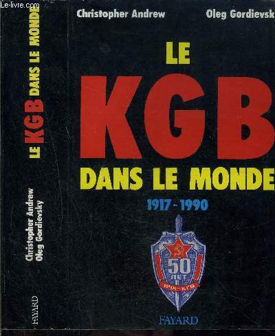 LE KGB DANS LE MONDE 1917-1990