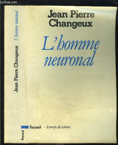 L HOMME NEURONAL / LE TEMPS DES SCIENCES