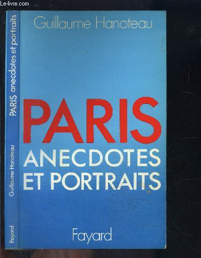 PARIS ANECDOTES ET PORTRAITS