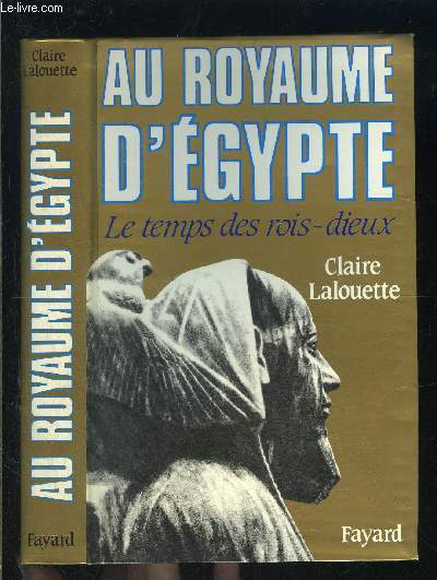 AU ROYAUME D EGYPTE- LE TEMPS DES ROIS DIEUX