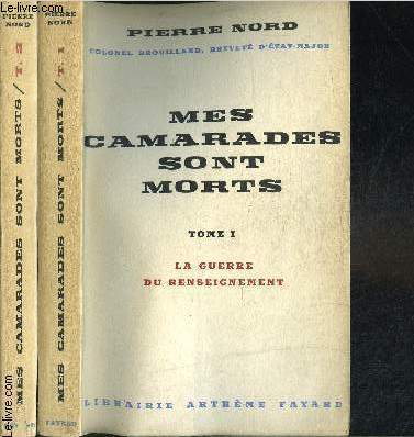 MES CAMARADES SONT MORTS- 2 TOMES EN 2 VOLUMES- LA GUERRE DU RENSEIGNEMENT- LE CONTRE ESPIONNAGE