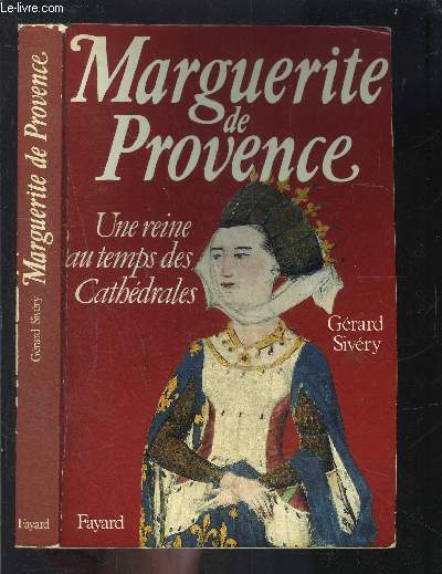 MARGUERITE DE PROVENCE- UNE REINE AU TEMPS DES CATHEDRALES