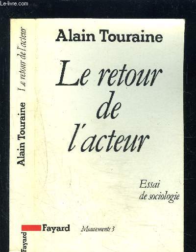 LE RETOUR DE L ACTEUR- ESSAI DE SOCIOLOGIE