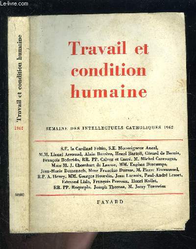 TRAVAIL ET CONDITION HUMAINE- SEMAINE DES INTELLECTUELS CATHOLIQUES 1962