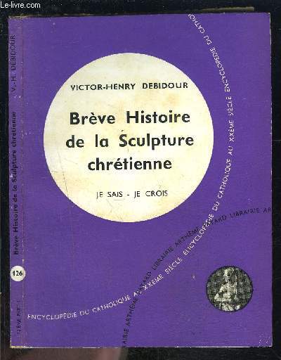 BREVE HISTOIRE DE LA SCULPTURE CHRETIENNE- JE SAIS- JE CROIS N12. 126