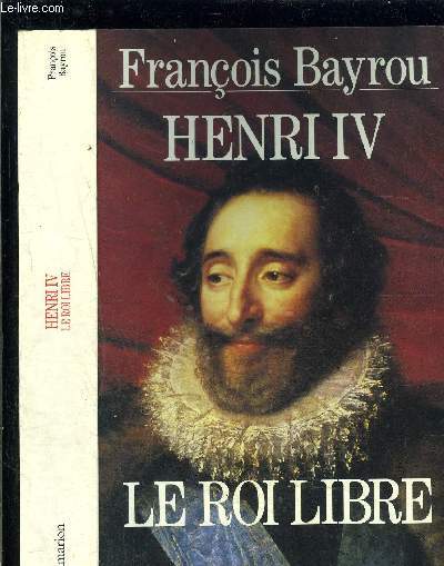 HENRI IV- LE ROI LIBRE