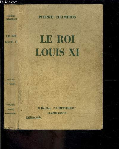 LE ROI LOUIS XI- COLLECTION L HISTOIRE