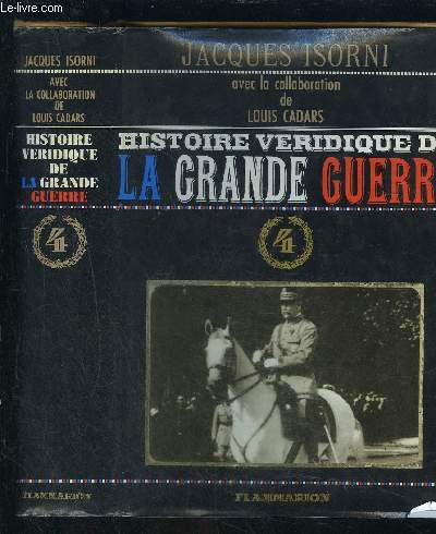 HISTOIRE VERIDIQUE DE LA GRANDE GUERRE- TOME 4 VENDU SEUL