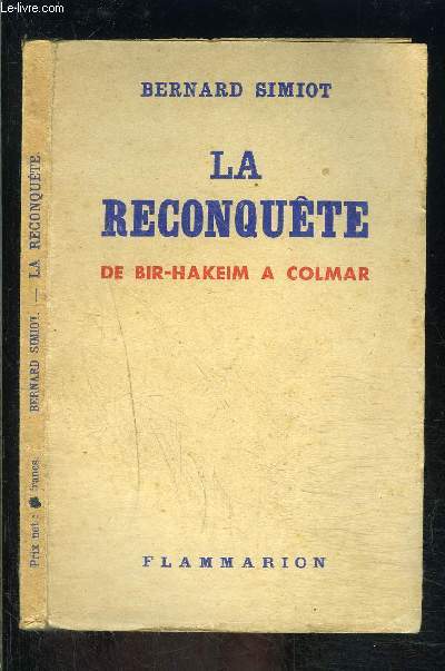 LA RECONQUETE- DE BIR-HAKEIM A COLMAR