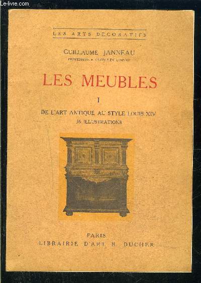LES MEUBLES- TOME 1- DE L ART ANTIQUE AU STYLE LOUIS XIV