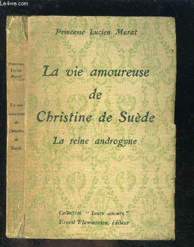 LA VIE AMOUREUSE DE CHRISTINE DE SUEDE- LA REINE ANDROGYNE- COLLECTION LEURS AMOURS