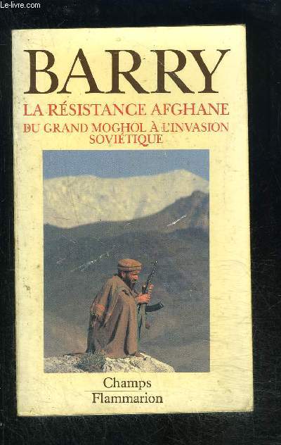 LA RESISTANCE AFGHANE- DU GRAND MOGHOM A L INVASION SOVIETIQUE- COLLECTION CHAMPS N207