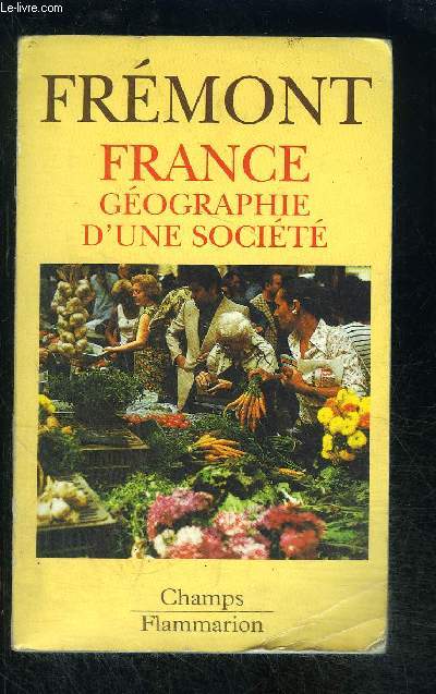 FRANCE GEOGRAPHIE D UNE SOCIETE- COLLECTION CHAMPS N388