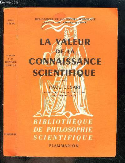 LA VALEUR DE LA CONNAISSANCE SCIENTIFIQUE- BIBLIOTHEQUE DE PHILOSOPHIE SCIENTIFIQUE