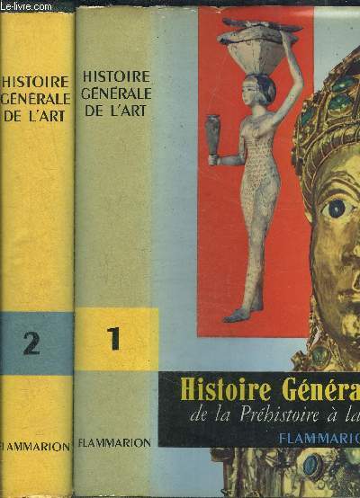 HISTOIRE GENERALE DE L ART- 2 TOMES EN 2 VOLUMES- 1 - DE LA PREHISTOIRE A LA RENAISSANCE / 2- DE LA RENAISSANCE A NOS JOURS