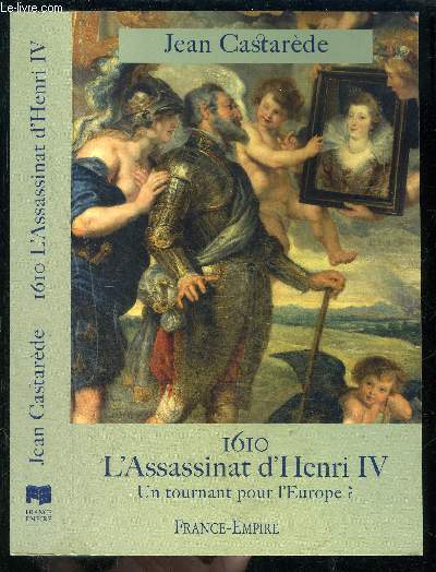 1610 L ASSASSINAT D HENRI IV- UN TOURNANT POUR L EUROPE?