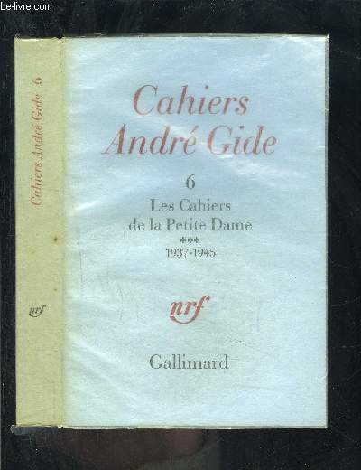 CAHIERS ANDRE GIDE 6- LES CAHIERS DE LA PETITE DAME 3 - 1937-1945