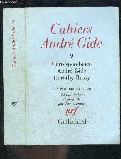 CAHIER ANDRE GIDE 9- CORRESPONDANCE ANDRE GIDE DOROTHY BUSSY 1- JUIN 1918- DECEMBRE 1924