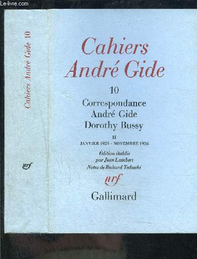 CAHIERS ANDRE GIDE 10- CORRESPONDANCE ANDRE GIDE DOROTHY BUSSY 2 - JANVIER 1925-NOVEMBRE 1936