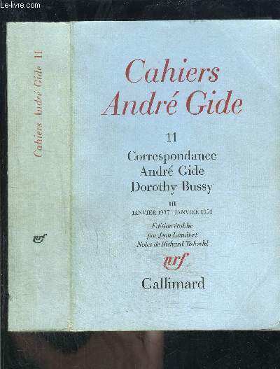 CAHIERS ANDRE GIDE 11- CORRESPONDANCE ANDRE GIDE DOROTHY BUSSY 3 - JANVIER 1937- JANVIER 1951