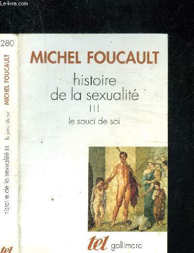 HISTOIRE DE LA SEXUALITE III - LE SOUCI DE SOI. COLLECTION TEL